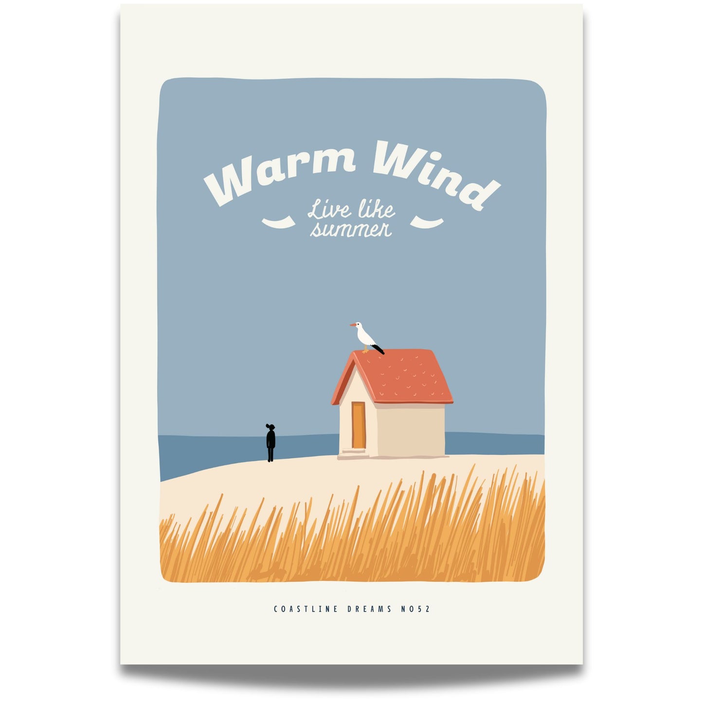 Coastline Dreams No52 – Plakat
Et lite hus ved kysten med måke på taket og teksten Warm Wind – Live like summer. Motivet formidler en sommerlig balanse mellom stillhet og liv.