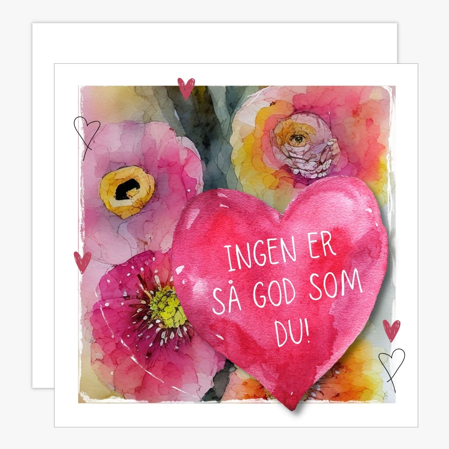 Grafisk kort med et ceriserosa hjerte påført tekst "Ingen er så god som du!". Bagrunn i cerise og guloransje blomster. Konvolutt er inkludert.