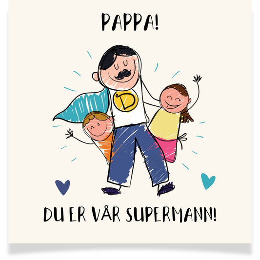 Et sprudlende kort som hyller pappa som familiens helt – sterk, morsom og alltid til stede.