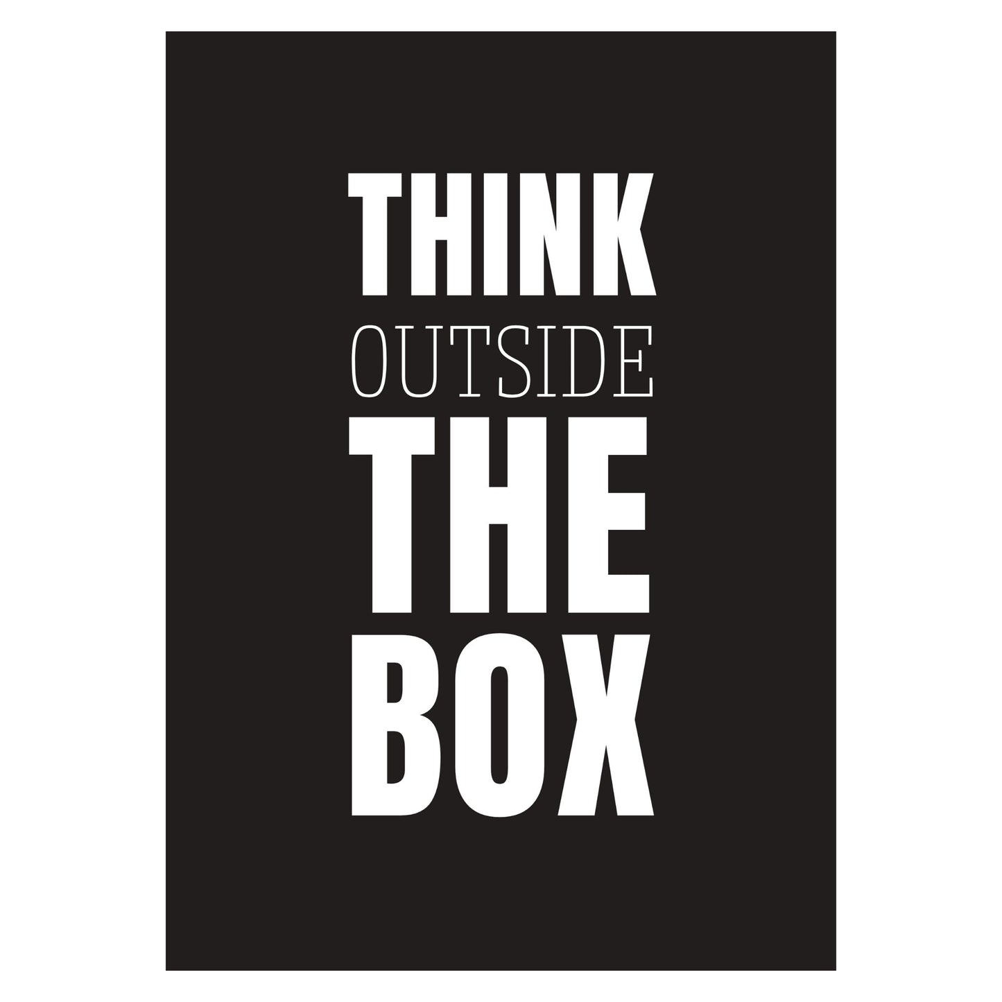 Grafisk plakat med hvit skrift på sort bakgrunn. Tekst på plakat "Think outside the box"