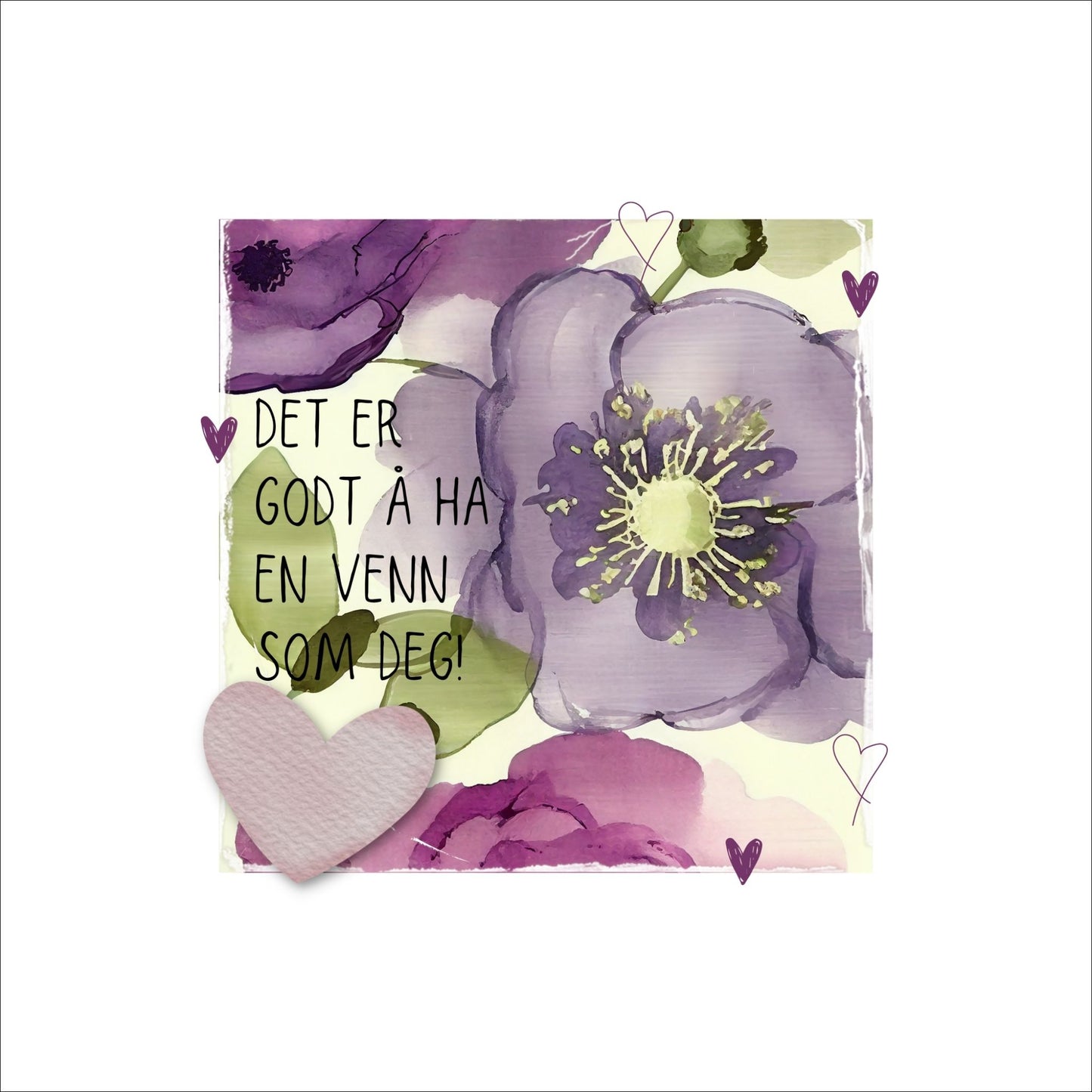 Go'ord plakat med teksten "Det er godt å ha en venn som deg" på en bakgrunn med blomstermotiv i lilla, burgunder og grønt. Hvit kant på 4 cm. som fremhever og gir bildet dybde.