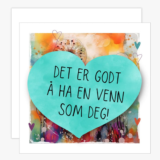 Kort med turkis hjerte med tekst "Det er godt ha en venn som deg" og bakgrunn i fargerik blomstereng. Konvolutt er inkludert.