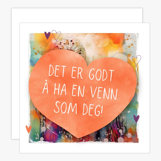Kort med oransje hjerte med tekst "Det er godt å ha en venn som deg" og bakgrunn i fargerik blomstereng. Konvolutt er inkludert.