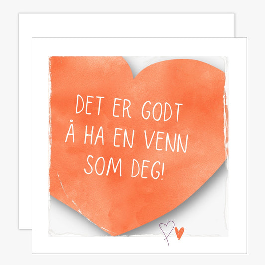 Kort med oransje hjerte med tekst "Det er godt å ha en venn som deg". Konvolutt er inkludert.