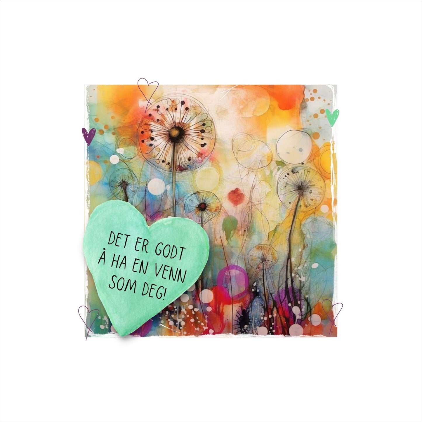 Plakat med lysegrønt hjerte og tekst "Det er godt å ha en venn som deg" - og et motiv med farger i grønn, blått og oransje. Med hvit kant på 4 cm.