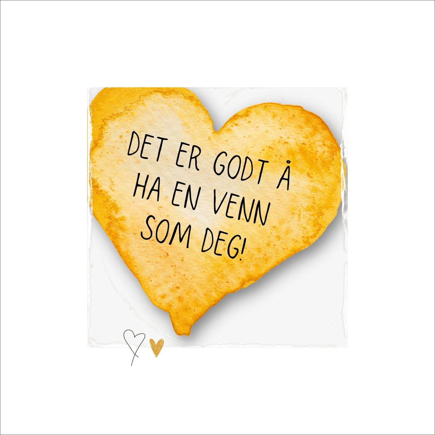 Plakat med lysegult hjerte og tekst "Det er godt å ha en venn som deg" - og et motiv med farger i grønn, gul og oransje. Med hvit kant på 4 cm.