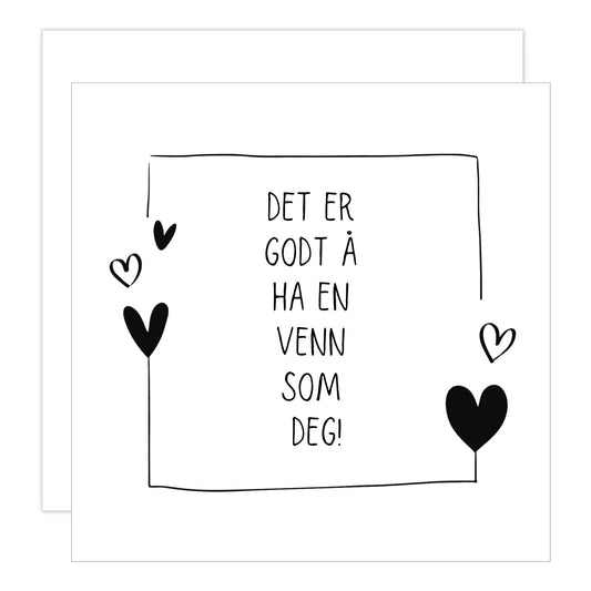 Kort med hvit bakgrunn og tekst "Det er godt å ha en venn som deg". Rundt teksten er det en ramme og hjerter. Konvolutt er inkludert.
