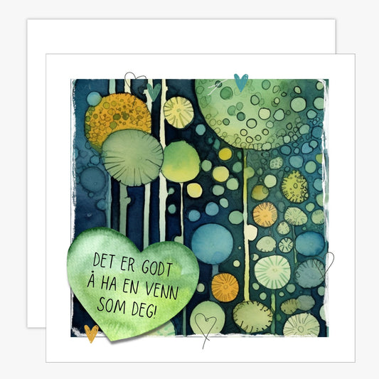 Kort med et grønt hjerte med tekst "Det er godt ha en venn som deg" - og et motiv med farger i grønn, blått og oransje. Konvolutt er inkludert.