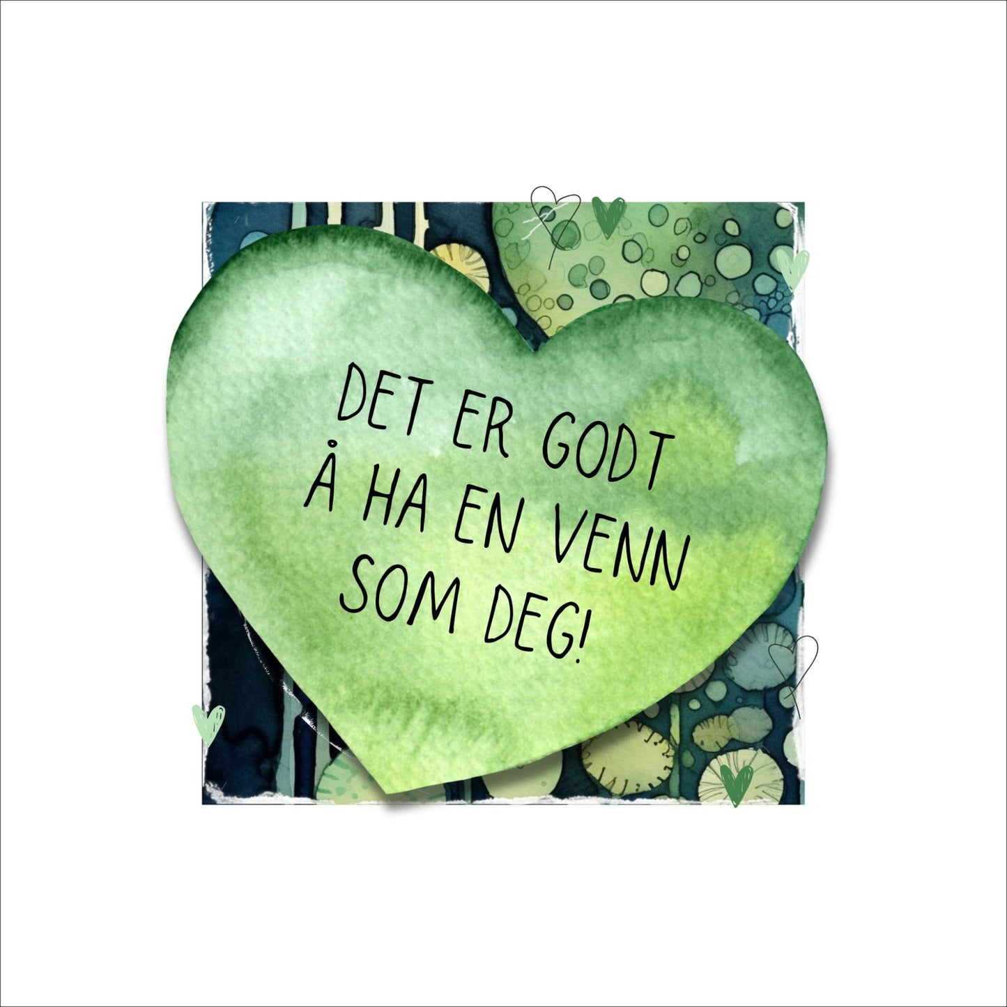 Plakat med tekst "Det er godt å ha en venn som deg" - og et motiv med farger i grønn, blått og oransje. Med hvit kant på 4 cm.