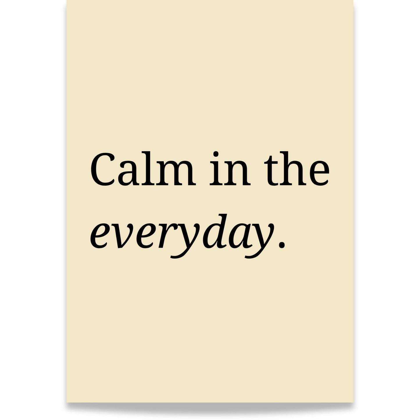 Still Life & Everyday Calm tekstplakat "Calm int the everyday"