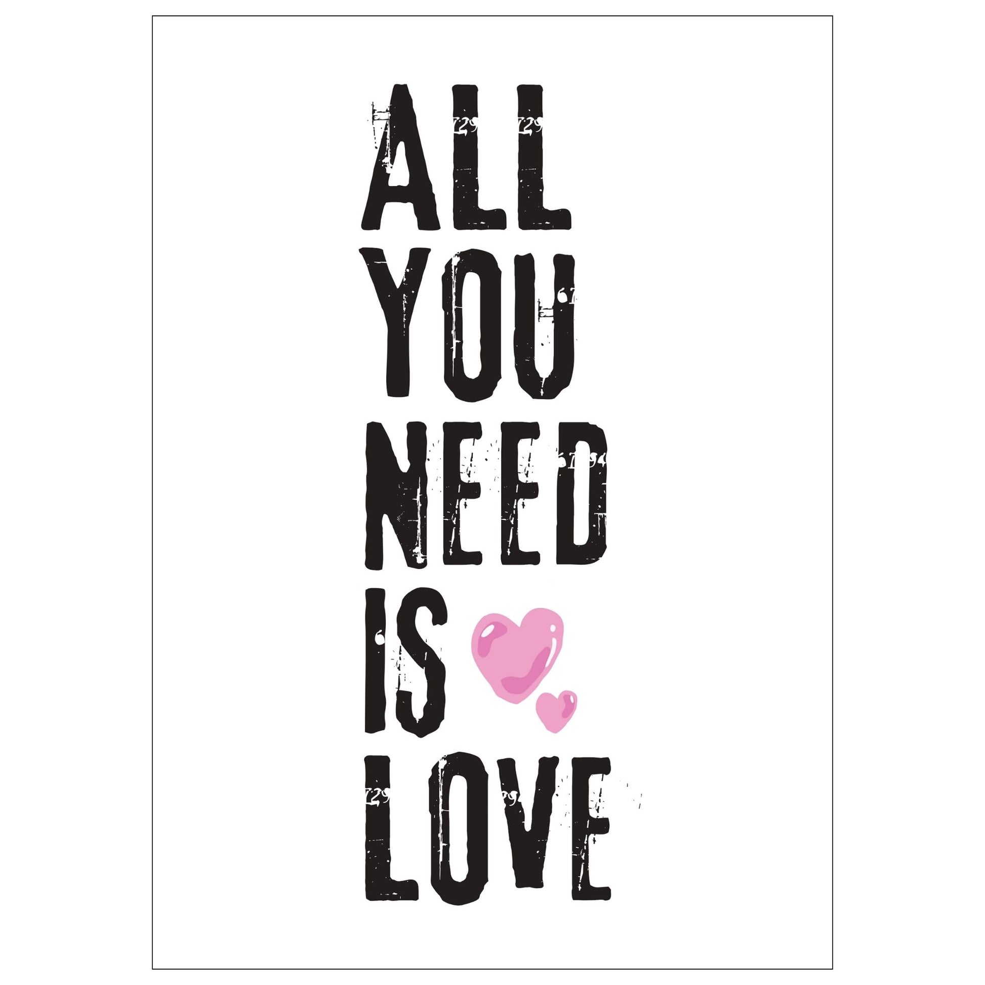 ALL YOU NEED IS LOVE - grafisk tekstplakat med sort tekst på hvit bakgrunn, og to rosa hjerter.