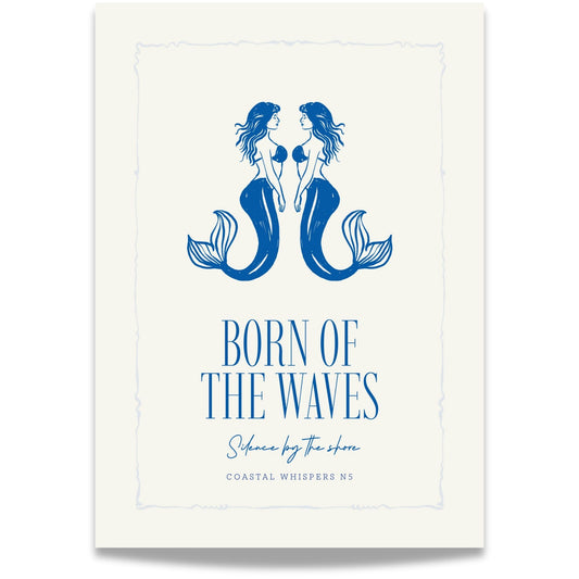 Coastal Whispers No5 – Plakat. To speilvendte havfrueri blått med teksten Born of the waves. Et rolig og poetisk motiv med maritim sjel og symmetrisk eleganse. 