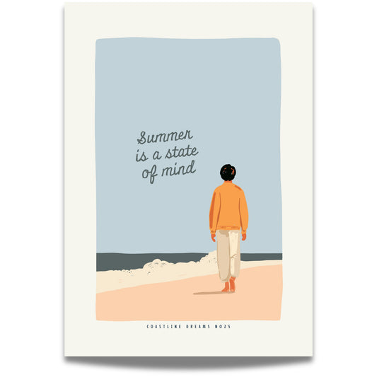 Coastline Dreams No25 – Plakat
En person går langs stranden under teksten "Summer is a state of mind". Et stemningsfullt motiv som hyller det enkle og nære.