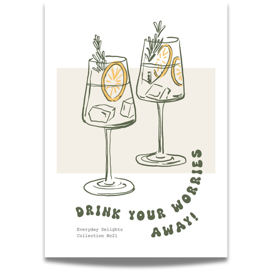To glass med sitrus og urter, ledsaget av teksten "Drink your worries away" – både humor og stil i ett.
