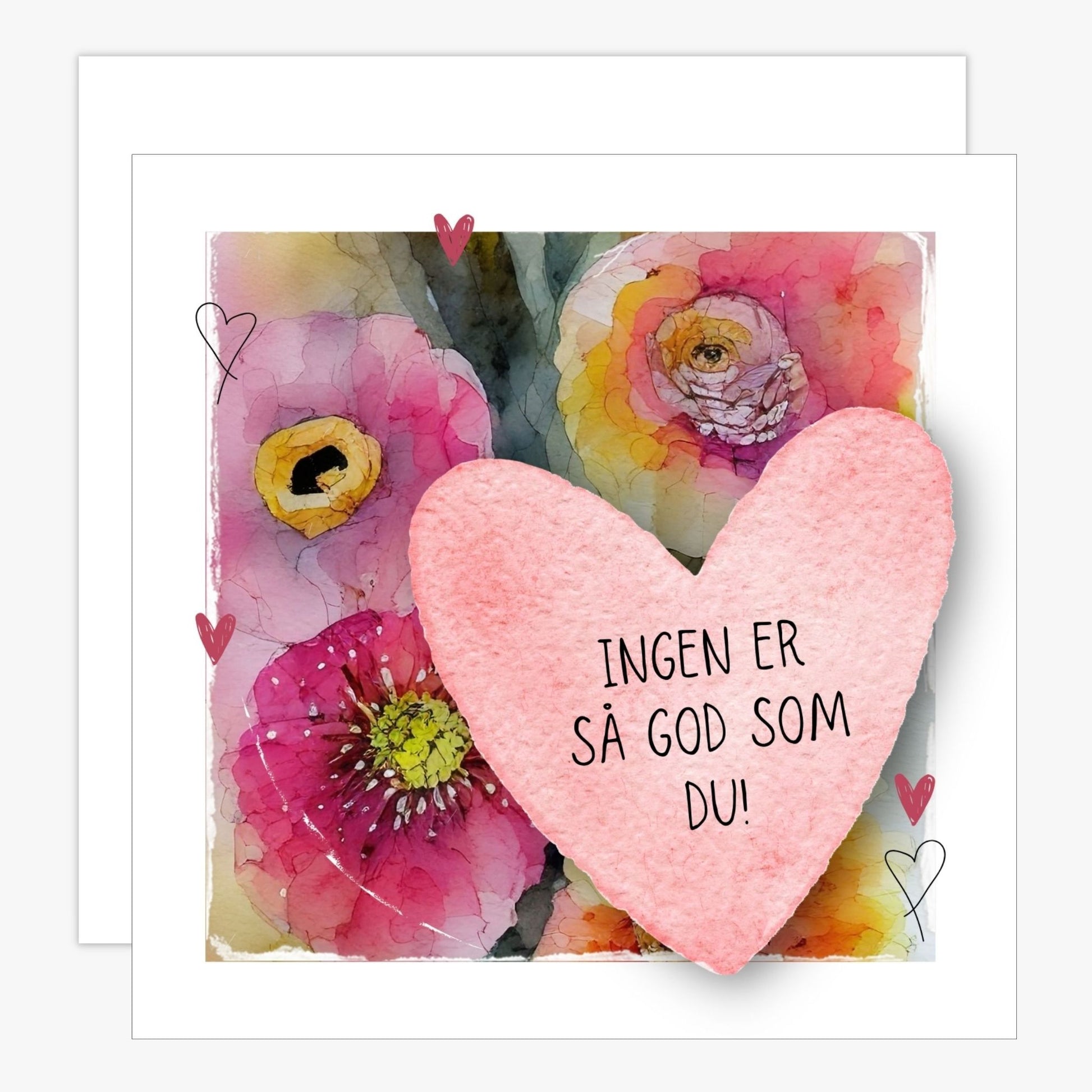 Grafisk kort med et rosa hjerte påført tekst "Ingen er så god som du!". Bagrunn i cerise og guloransje blomster. Konvolutt er inkludert.