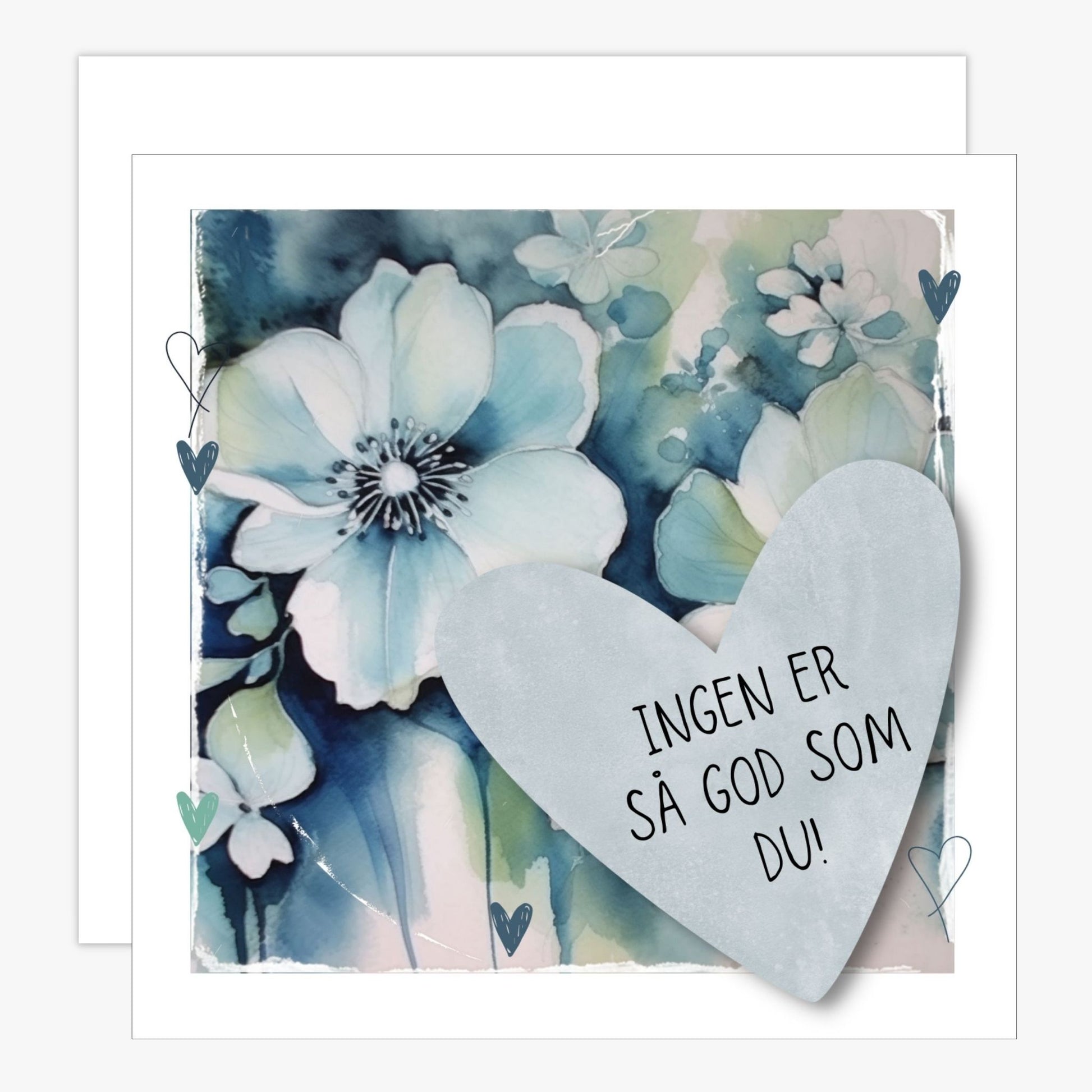 Grafisk kort med et lyseblått hjerte påført tekst "Ingen er så god som du!". Bakgrunn med blomster i blåtoner. Konvolutt er inkludert.