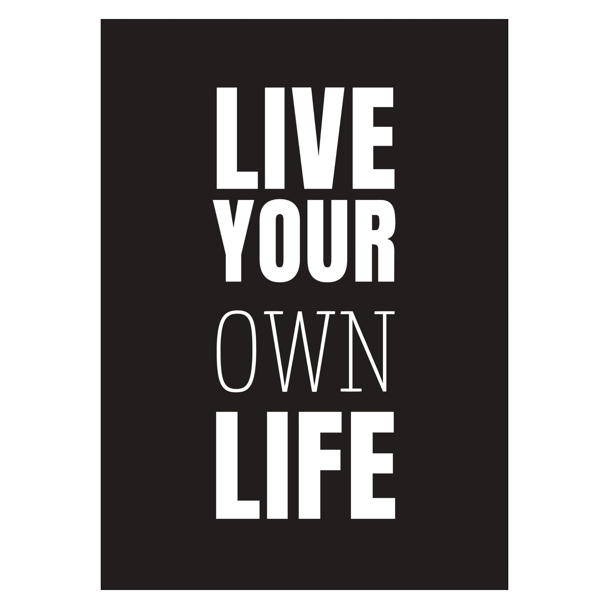 Live Your Own Life Tekstplakat Postergalleriet no POSTERGALLERIET live-your-own-life-tekstplakat-postergalleriet-no-postergalleriet