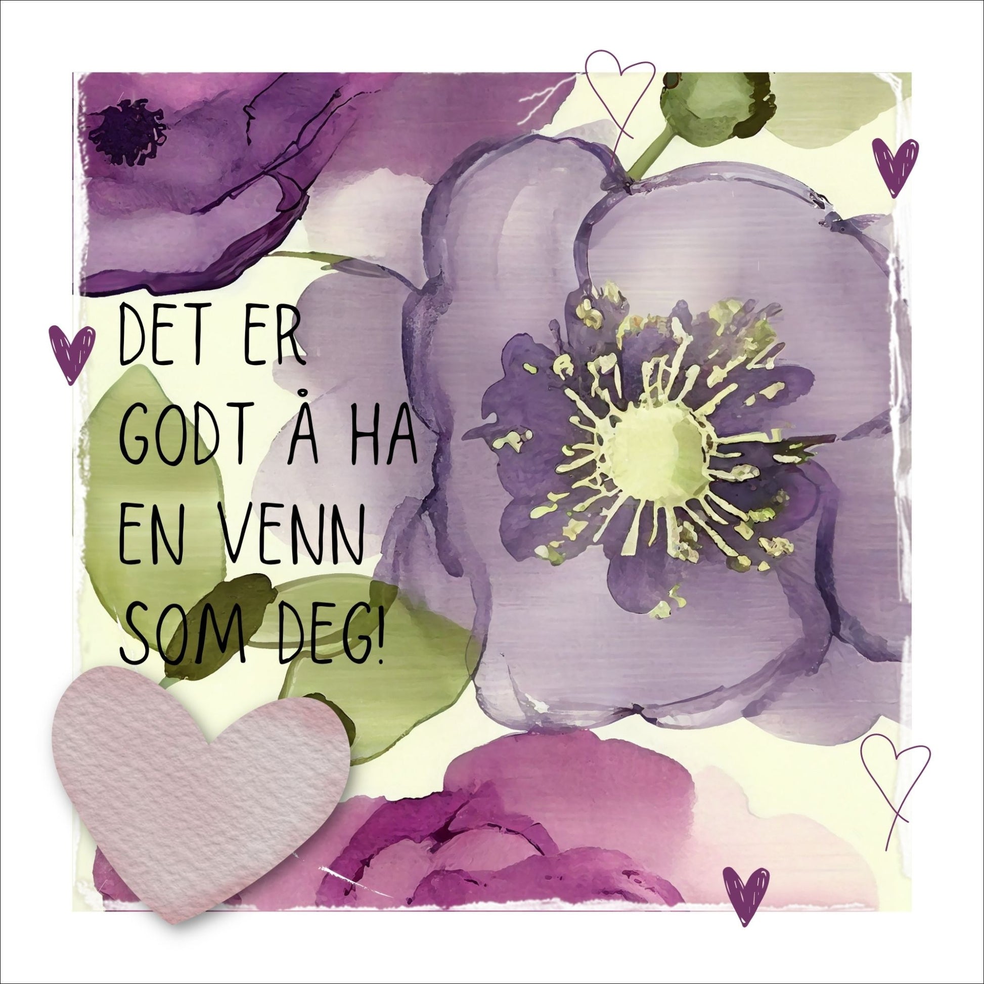 Go'ord plakat med teksten "Det er godt å ha en venn som deg" på en bakgrunn med blomstermotiv i lilla, burgunder og grønt. Hvit kant på 1,5 cm. som fremhever og gir bildet dybde.