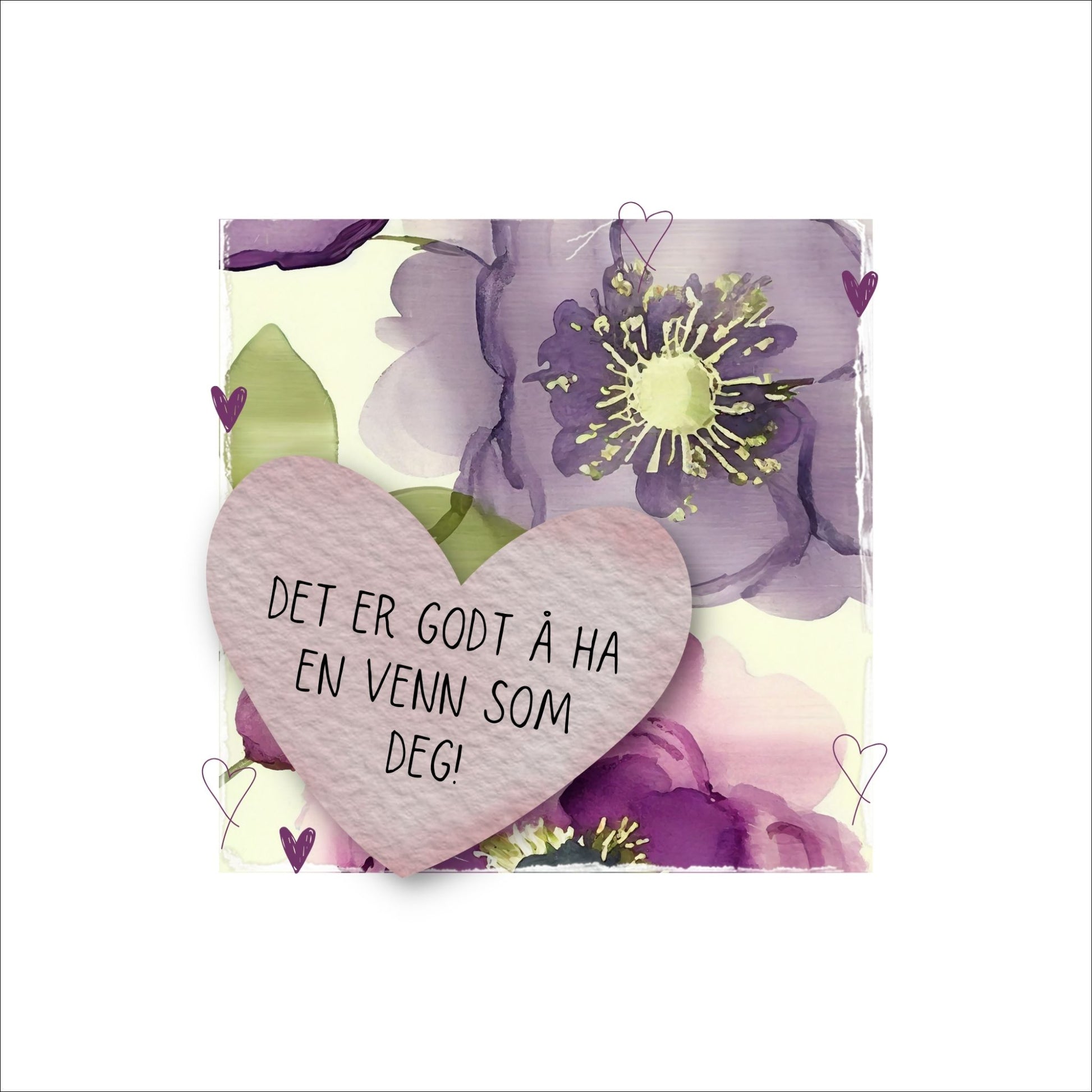 Go'ord plakat med et lilla hjerte med teksten "Det er godt å ha en venn som deg" på en bakgrunn med blomstermotiv i lilla, burgunder og grønt. Hvit kant på 4 cm. som fremhever og gir bildet dybde.