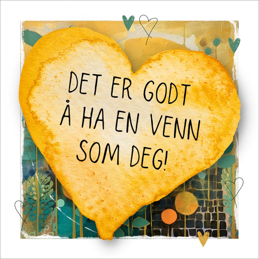 Plakat med lysegult hjerte og tekst "Det er godt å ha en venn som deg" - og et motiv med farger i grønn, gul og oransje. Med hvit kant på 1,5 cm. 