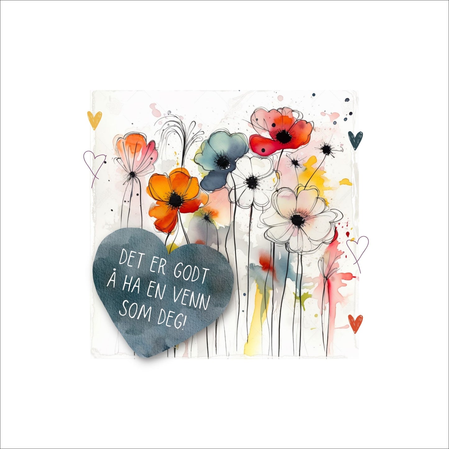 Plakat med lysegult hjerte og tekst "Det er godt å ha en venn som deg" - og et motiv med blomster i gul, rød, hvit, blå og oransje. Med hvit kant på 4 cm. 