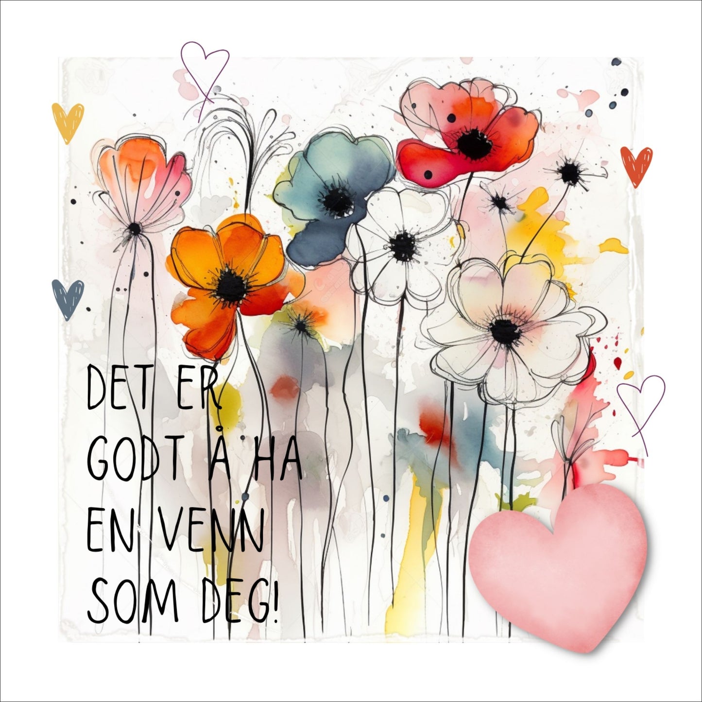 Plakat med rosa hjerte og tekst "Det er godt å ha en venn som deg" - og et motiv med blomster i gul, rød, hvit, blå og oransje. Med hvit kant på 1,5 cm.