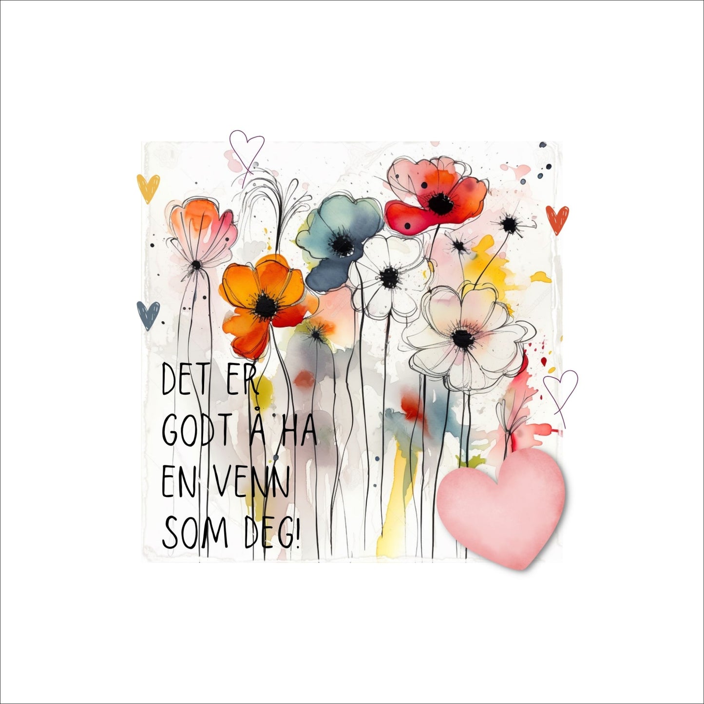 Plakat med rosa hjerte og tekst "Det er godt å ha en venn som deg" - og et motiv med blomster i gul, rød, hvit, blå og oransje. Med hvit kant på 4 cm. 