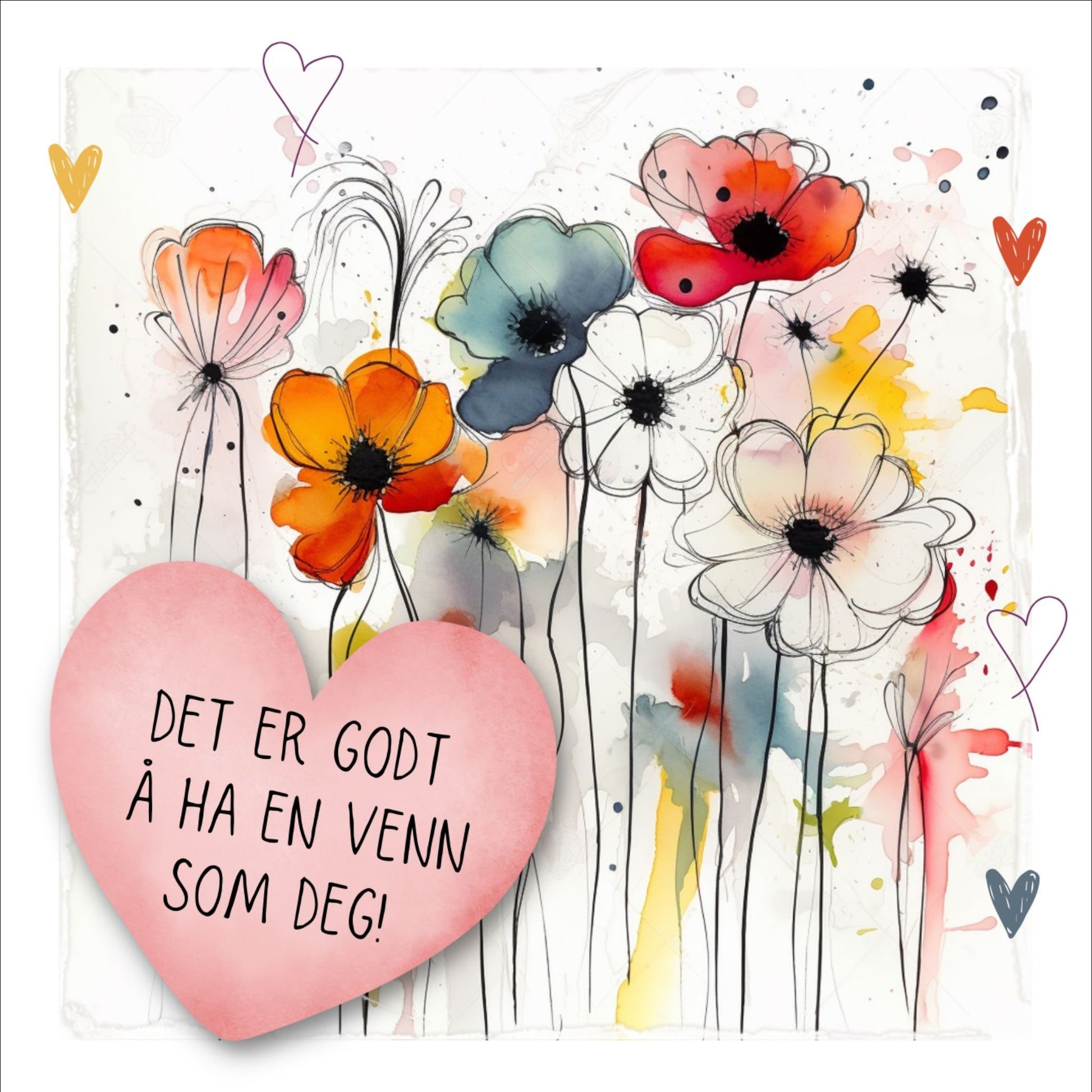 Plakat med rosa hjerte og tekst "Det er godt å ha en venn som deg" - og et motiv med blomster i gul, rød, hvit, blå og oransje. Med hvit kant på 1,5 cm. 