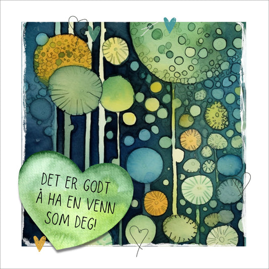 Plakat med tekst "Det er godt å ha en venn som deg" - og et motiv med farger i grønn, blått og oransje. Med hvit kant på 1,5 cm.