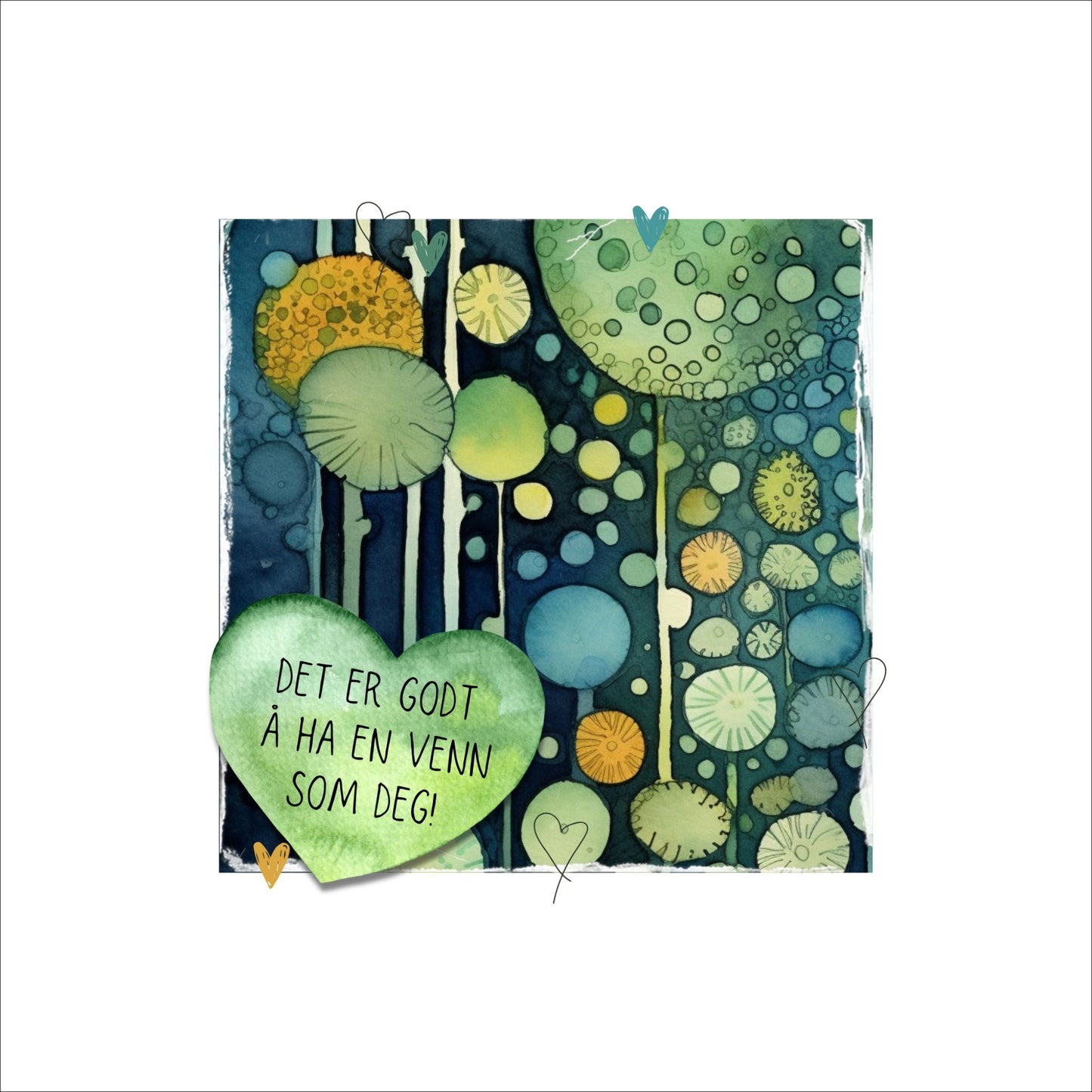 Plakat med tekst "Det er godt å ha en venn som deg" - og et motiv med farger i grønn, blått og oransje. Med hvit kant på 4 cm.