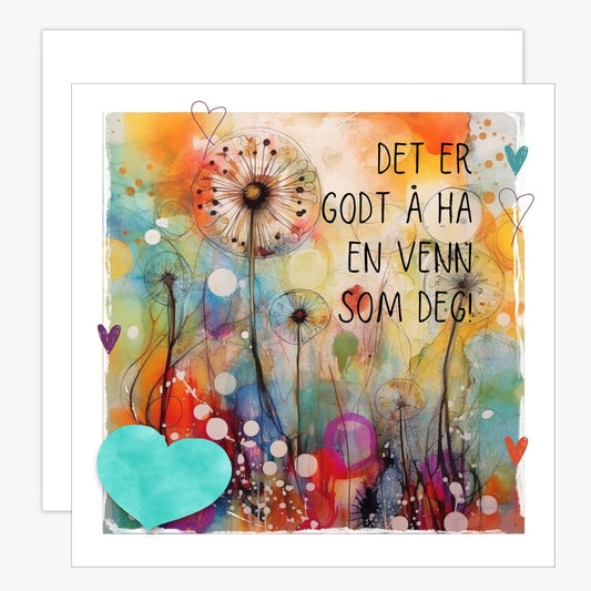 Kort med turkis hjerte og bakgrunn i fargerik blomstereng, og tekst "Det er godt  ha en venn som deg".  Konvolutt er inkludert.