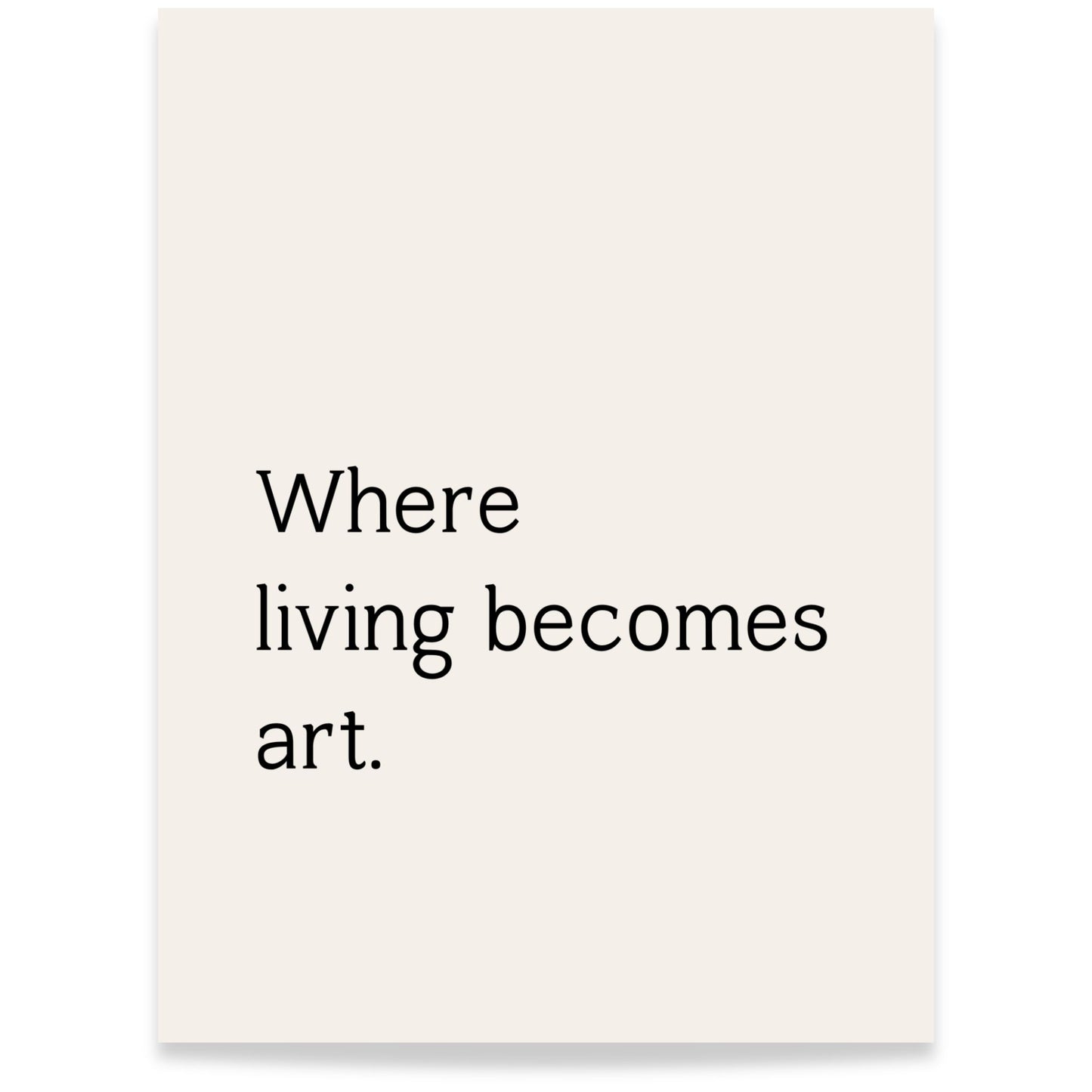 Minimalistisk tekstplakat med sitatet "Where living becomes art" i sort typografi på lys bakgrunn – moderne veggkunst fra Editorial Living Collection